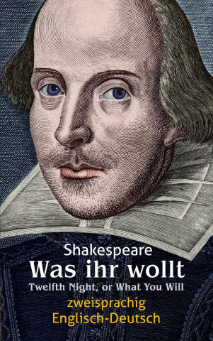 Könyv Was ihr wollt. Shakespeare. Zweisprachig: Englisch-Deutsch / Twelfth Night, or What You Will William Shakespeare