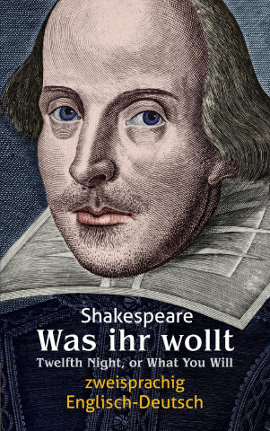 Knjiga Was ihr wollt. Shakespeare. Zweisprachig: Englisch-Deutsch / Twelfth Night, or What You Will William Shakespeare