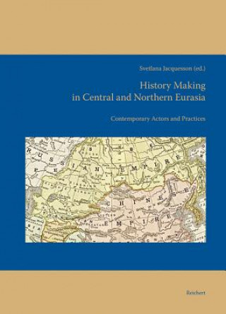 Carte History Making in Central and Northern Eurasia Svetlana Jacquesson