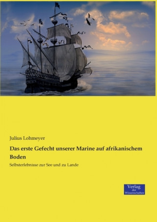 Kniha erste Gefecht unserer Marine auf afrikanischem Boden Julius Lohmeyer