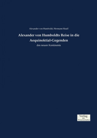 Kniha Alexander von Humboldts Reise in die Aequinoktial-Gegenden Alexander Von Humboldt