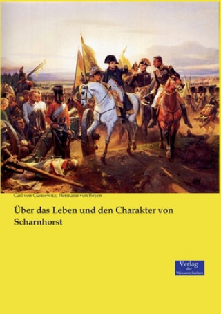 Buch UEber das Leben und den Charakter von Scharnhorst Carl Von Clausewitz