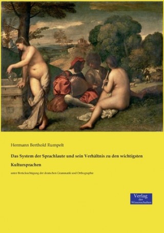 Книга System der Sprachlaute und sein Verhaltnis zu den wichtigsten Kultursprachen Hermann Berthold Rumpelt