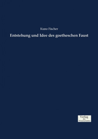 Livre Entstehung und Idee des goetheschen Faust Kuno Fischer