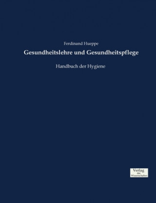 Kniha Gesundheitslehre und Gesundheitspflege Ferdinand Hueppe