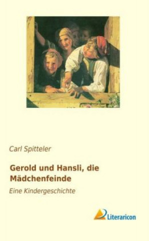 Carte Gerold und Hansli, die M dchenfeinde Carl Spitteler