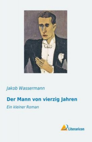 Knjiga Der Mann von vierzig Jahren Jakob Wassermann