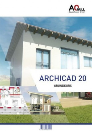 Carte Archicad20-Grundkurs-Handbuch Bernhard Binder