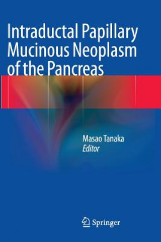 Kniha Intraductal Papillary Mucinous Neoplasm of the Pancreas Masao Tanaka