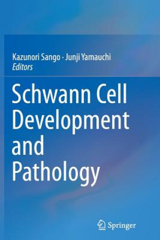 Książka Schwann Cell Development and Pathology Kazunori Sango