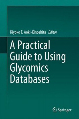 Könyv Practical Guide to Using Glycomics Databases Kiyoko F. Aoki-Kinoshita