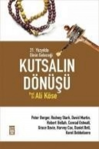 Carte Kutsalin Dönüsü - 21. Yüzyilda Dinin Gelecegi Ali Köse