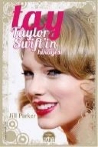 Kniha Tay Taylor Swiftin Hikayesi Jill Parker