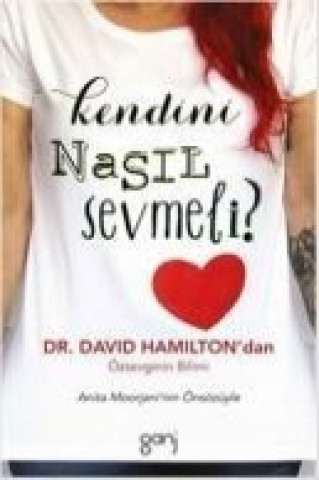 Knjiga Kendini Nasil Sevmeli David R. Hamilton