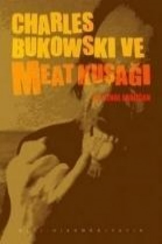 Könyv Charles Bukowski ve Meat Kusagi senol Erdogan