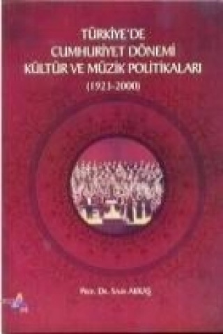Book Türkiyede Cumhuriyet Dönemi Kültür ve Müzik Politikalari Salih Akkas