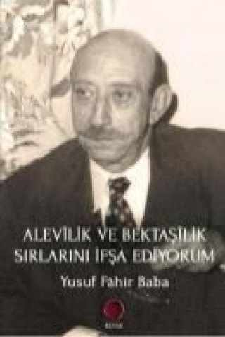 Kniha Alevilik ve Bektasilik Sirlarini Ifsa Ediyorum Yusuf Fahir Baba