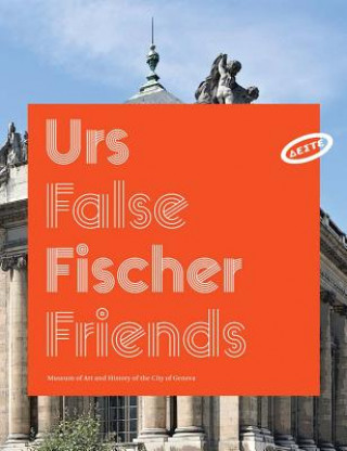 Kniha Urs Fischer: False Friends Massimiliano Gioni