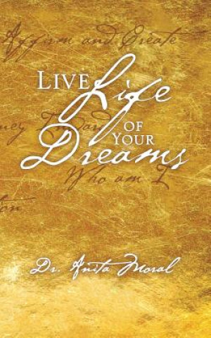 Książka Live Life of Your Dreams Dr. Anita Moral