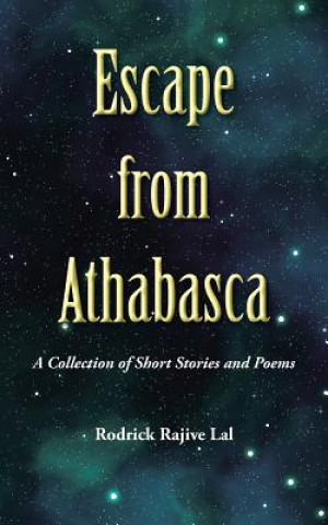 Könyv Escape from Athabasca Rodrick Rajive Lal