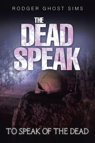 Könyv Dead Speak Rodger Ghost Sims