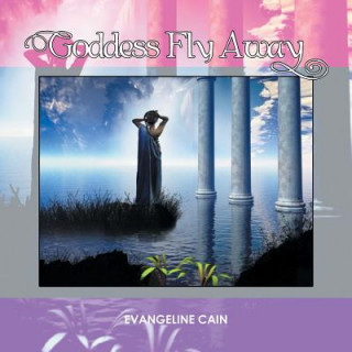 Knjiga Goddess Fly Away Evangeline Cain