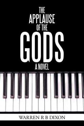 Könyv Applause of the Gods, a Novel Warren R B Dixon