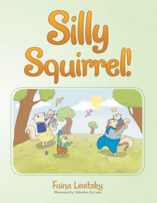 Könyv Silly Squirrel! Faina Levitsky
