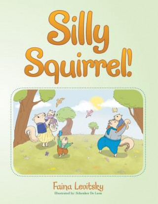 Libro Silly Squirrel! Faina Levitsky