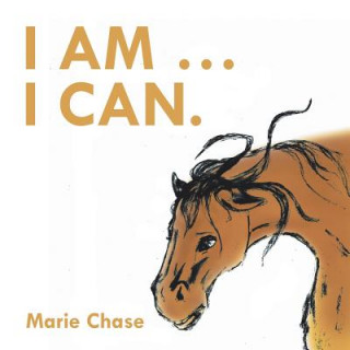 Książka I Am . . . I Can. Marie Chase