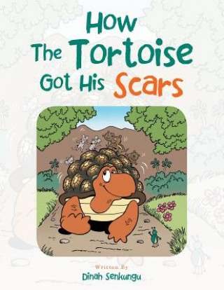 Kniha How the Tortoise Got His Scars Dinah Senkungu