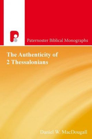 Livre Authenticity of 2 Thessalonians Daniel W MacDougall