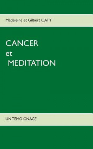 Kniha Cancer et meditation Madeleine et Gilbert Caty
