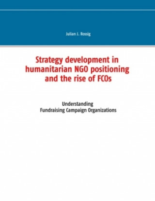 Carte Strategy development in humanitarian NGO positioning and the rise of FCOs Julian J. Rossig
