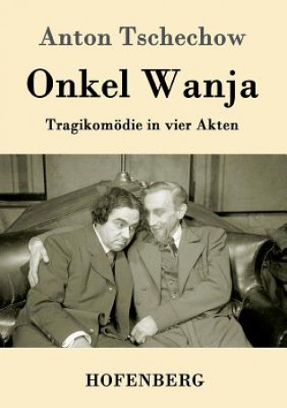 Kniha Onkel Wanja Anton Tschechow