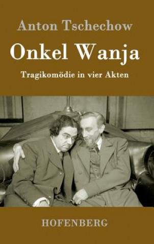 Kniha Onkel Wanja Anton Tschechow