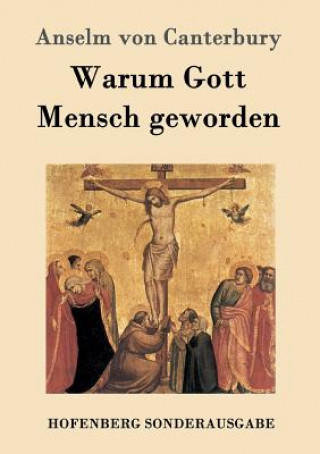 Kniha Warum Gott Mensch geworden Anselm von Canterbury