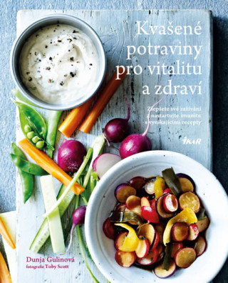 Carte Kvašené potraviny pro vitalitu a zdraví Dunja Gulinová