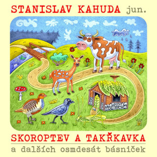 Kniha Skoroptev a takřkavka a dalších osmdesát básniček Kahuda Stanislav jun.