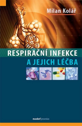 Carte Respirační infekce a jejich léčba Milan Kolář