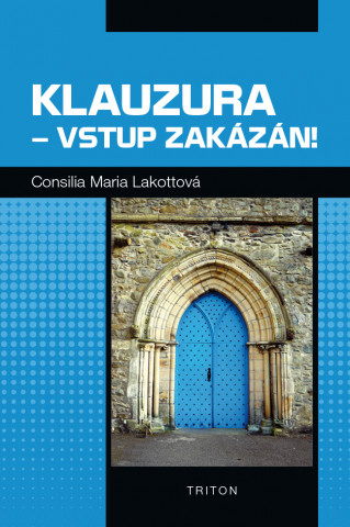 Книга Klauzura - vstup zakázán! Consilia Maria Lakotta