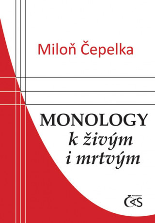 Kniha Monology k živým i mrtvým Miloň Čepelka