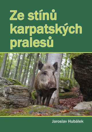 Book Ze stínů karpatských pralesů Jaroslav Hubálek