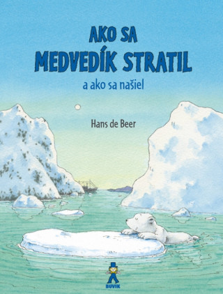 Kniha Ako sa medvedík stratil a ako sa našiel Hans de Beer