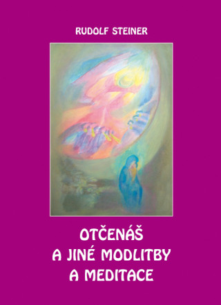 Book Otčenáš a jiné modlitby a meditace Rudolf Steiner