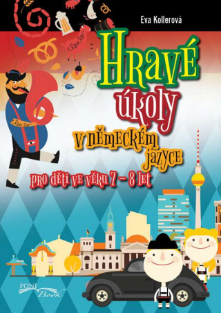 Kniha Hravé úkoly v německém jazyce pro děti ve věku 7-8 let Eva Kollerová