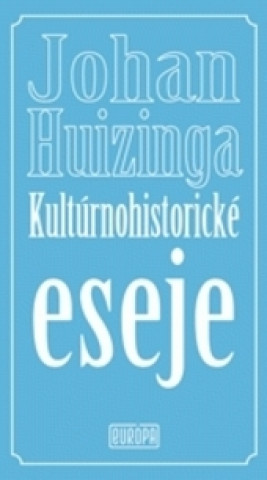 Könyv Kultúrnohistorické eseje Johan Huizinga
