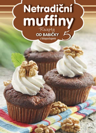 Книга Recepty od babičky 5 Netradiční muffiny neuvedený autor