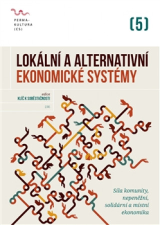 Kniha Lokální a alternativní ekonomické systémy Radim Kotala