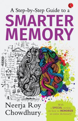 Kniha A Step-By-Step Guide to a Smarter Memory Neerja Roy Chowdhury